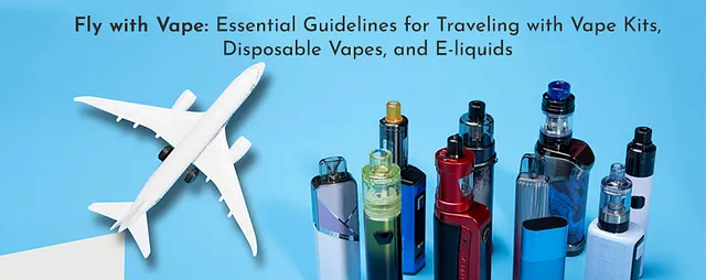 Flying with Vapes: Essential Safety Precautions for Leak-Free Travel